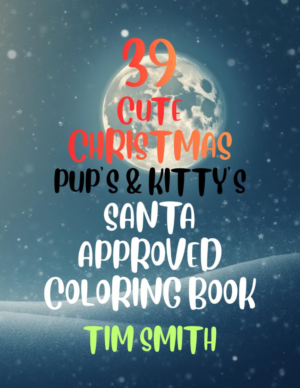 39 CUTE CHRISTMAS PUP'S & KITTY'S SANTA APPROVED COLORING BOOK
