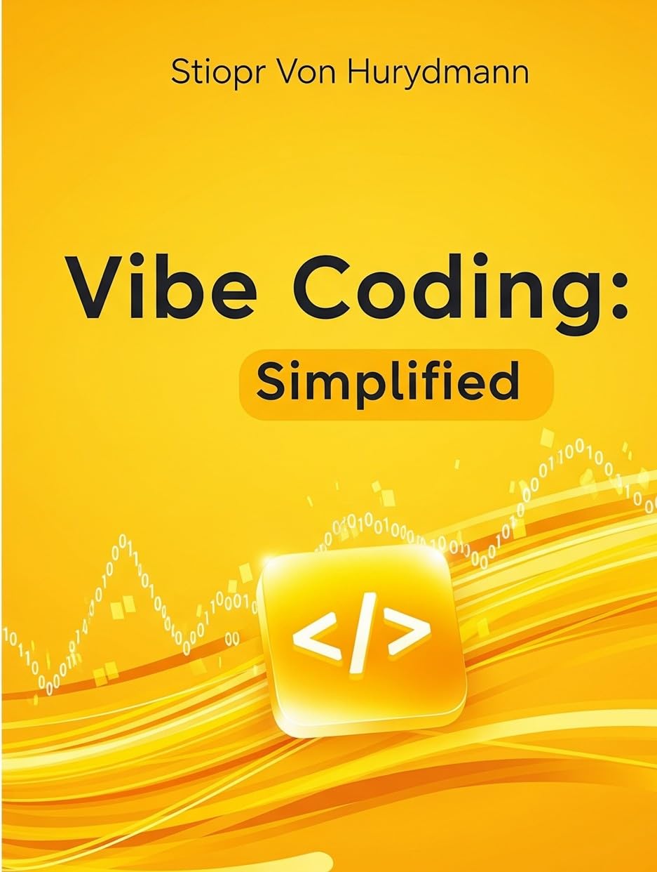 Vibe Coding: Simplified! eBook : Von Hurydmann, Stiopr: Amazon.in ...