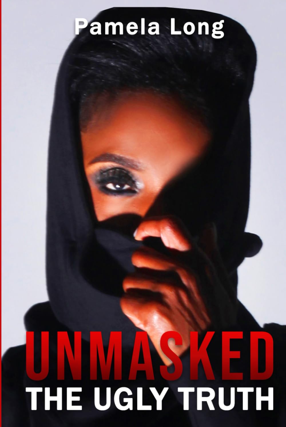 Unmasked The Ugly Truth Long, Pamela 9798878879729 Books