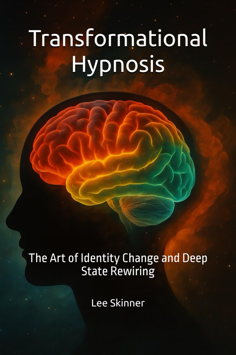 Transformational Hypnosis: The Art of Identity Change and Deep State Rewiring (Transformational Series)