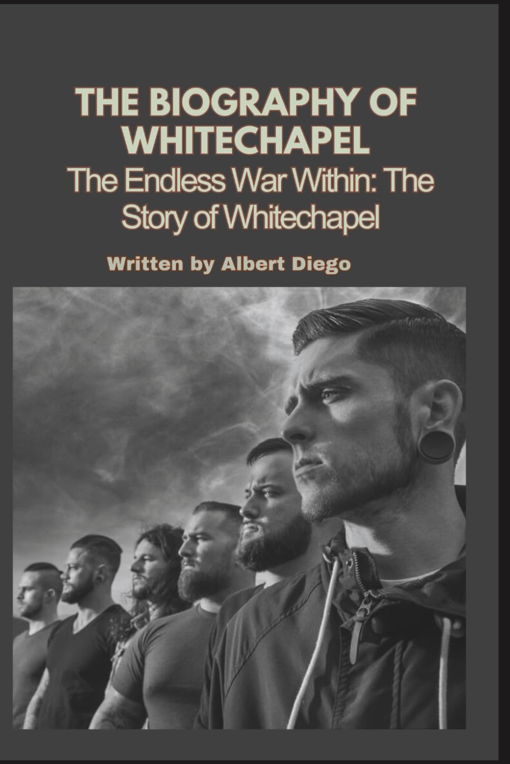 THE BIOGRAPHY OF WHITECHAPEL: The Endless War Within: The Story of Whitechapel