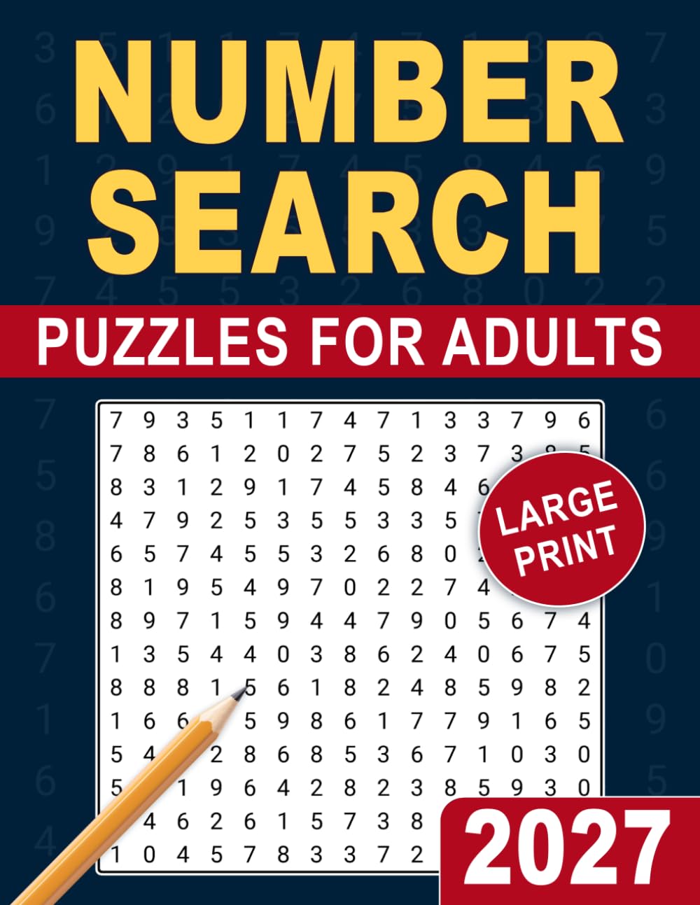 2027 Number Search Puzzles for Adults Large Print: Easy-to-Read Challenges for Focus, Memory and Everyday Enjoyment