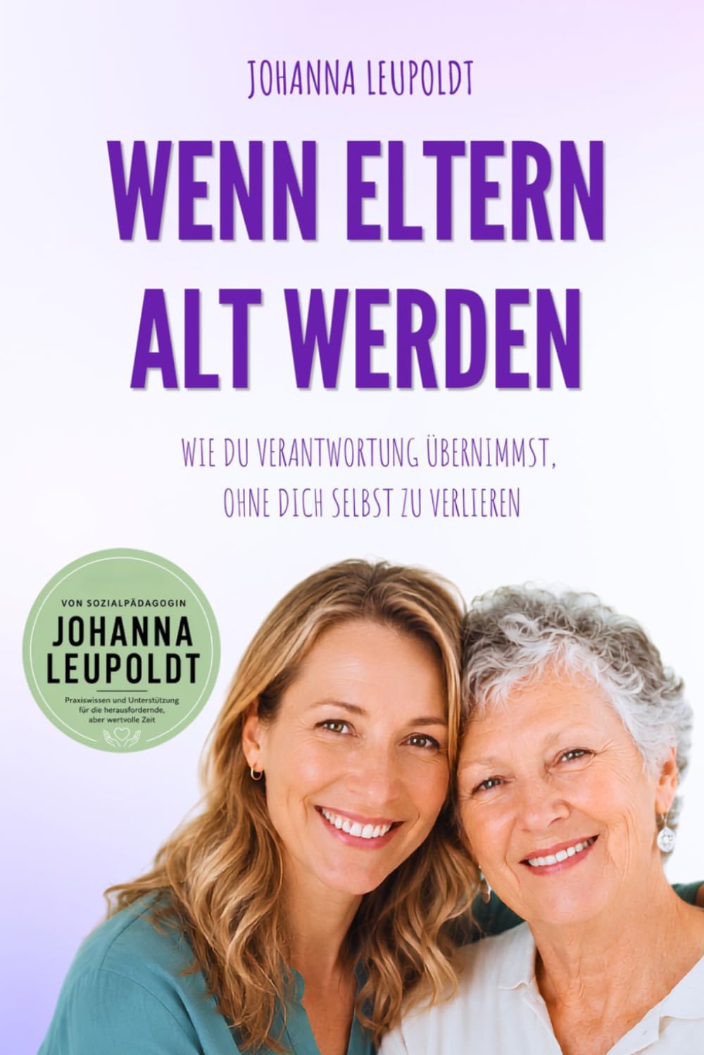 Wenn Eltern alt werden: Wie du Verantwortung übernimmst, ohne dich selbst zu verlieren