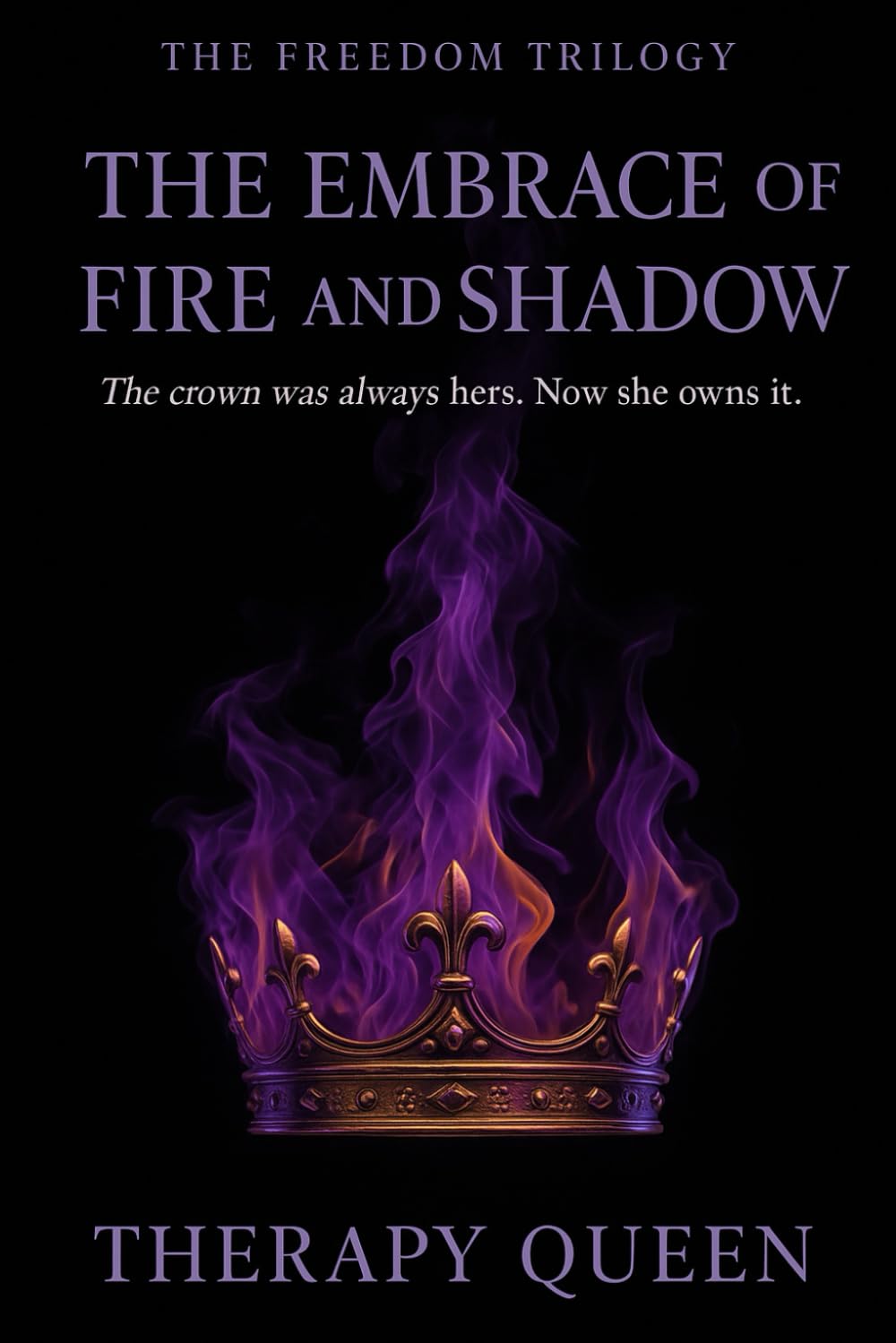 The Embrace of Fire and Shadow: The Freedom Trilogy