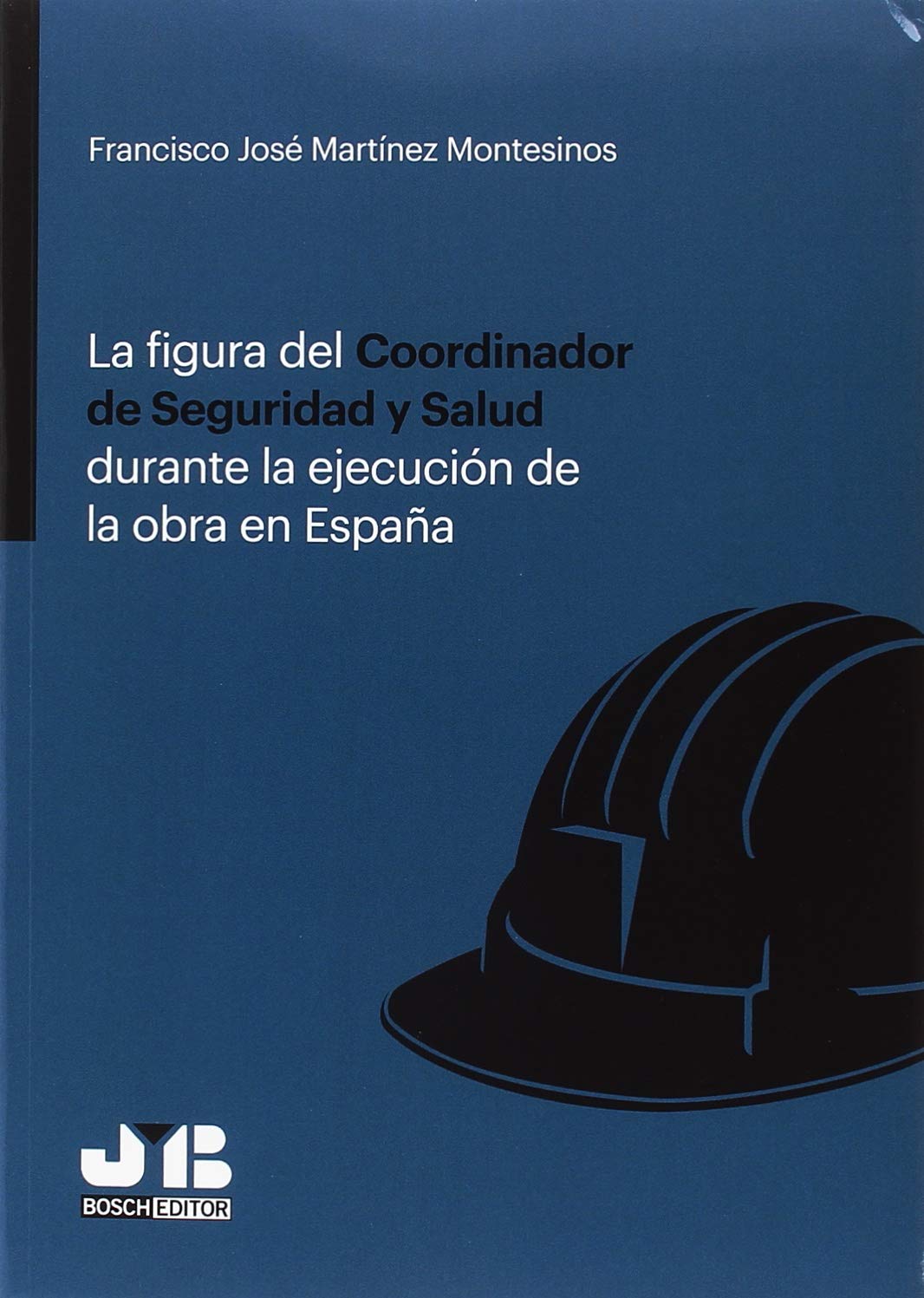 La figura del Coordinador de Seguridad y Salud durante la ejecución de la obra en España (BOSCH)