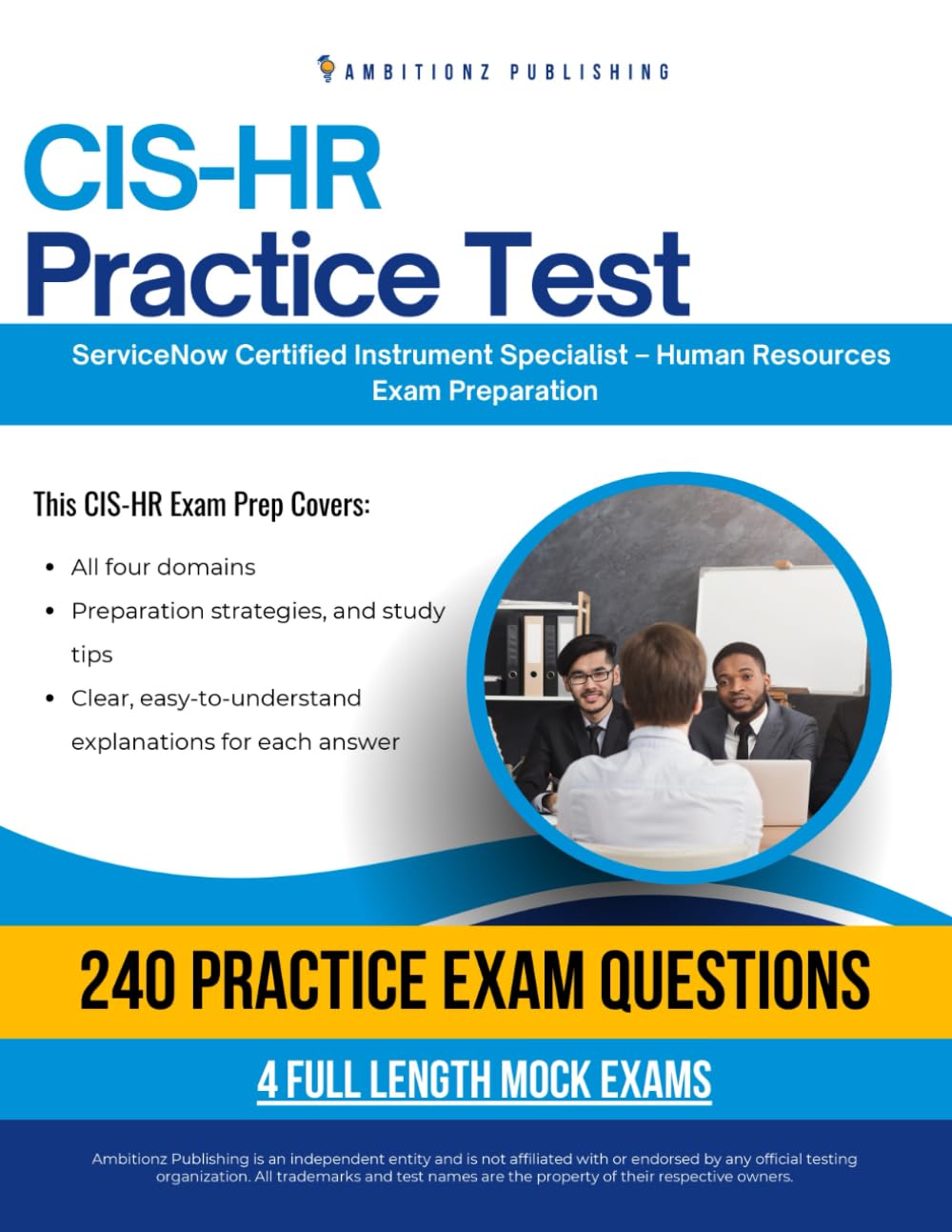 CIS-HR Practice Tests: CIS-HR (Certified Instrument Specialist – Human Resources) Practice Tests for ServiceNow Featuring 240 Exam-Style Questions, 4 Mock Exams, and Clear Answer Explanations