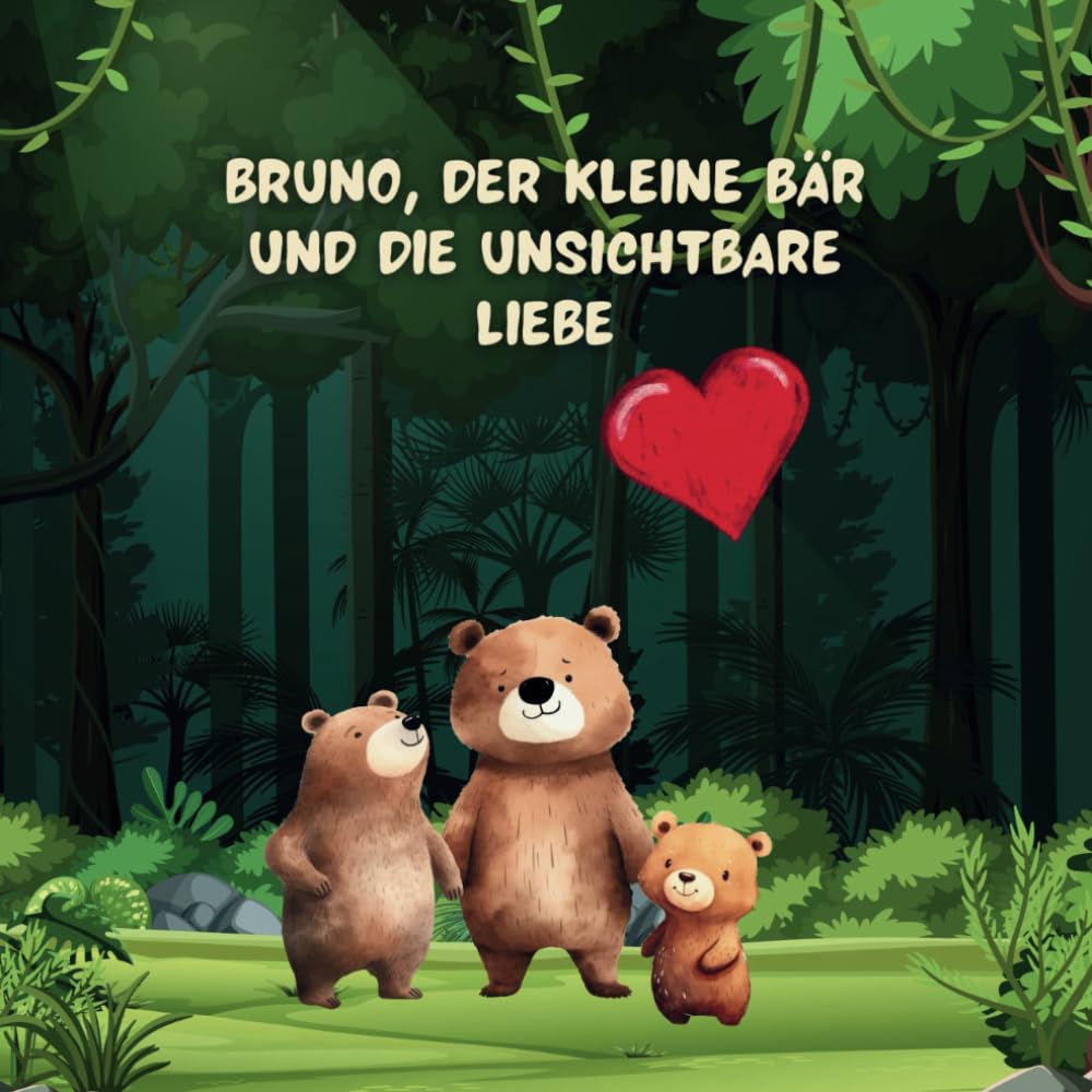 Bruno, der kleine Bär und die unsichtbare Liebe