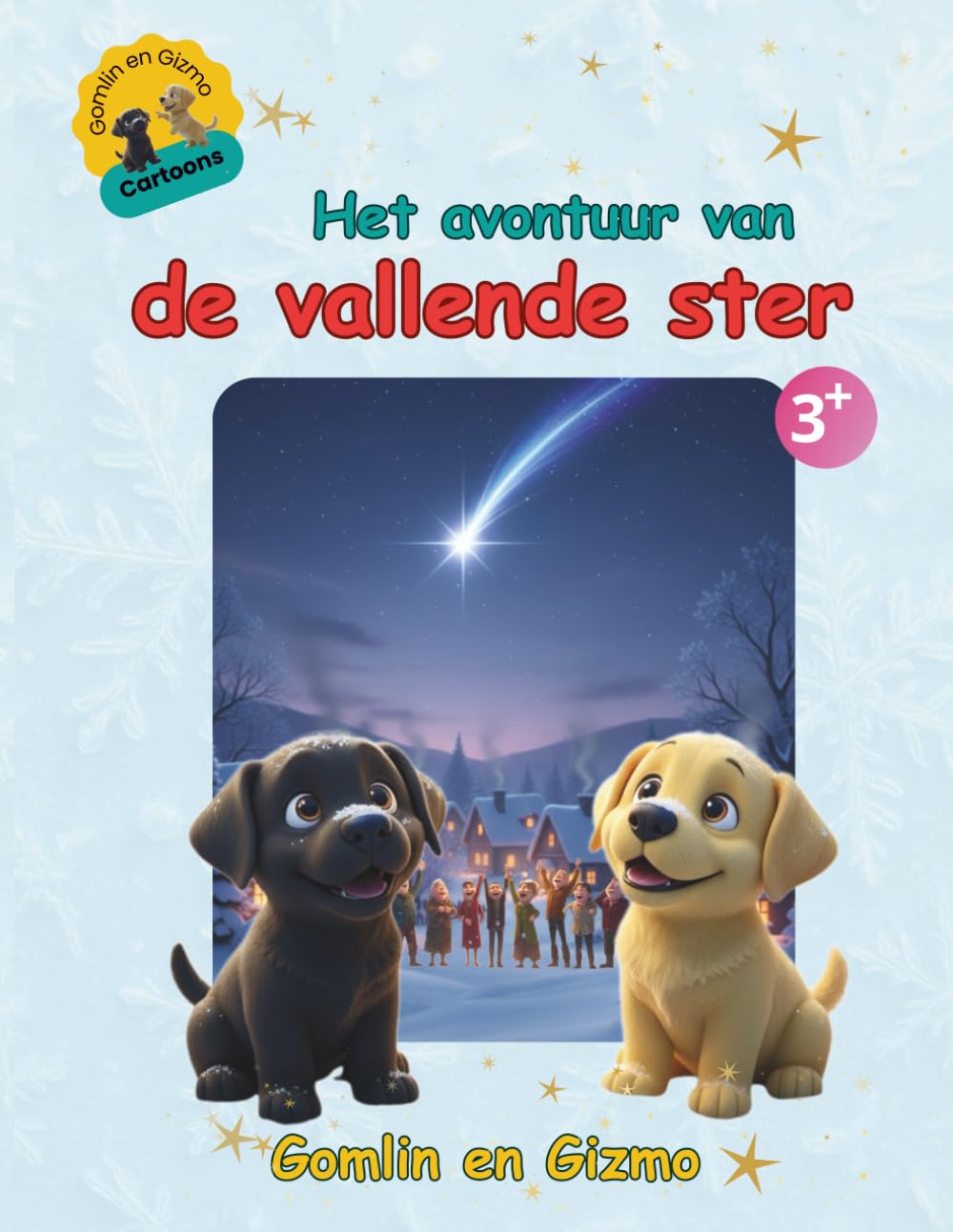Het avontuur van de vallende ster – Gomlin en Gizmo | Cartoon labrador honden puppy's in een kerst winterverhaal | Hartverwarmend kinderboek vol vriendschap, avontuur en magie | Voorleesboek 3–8 jaar