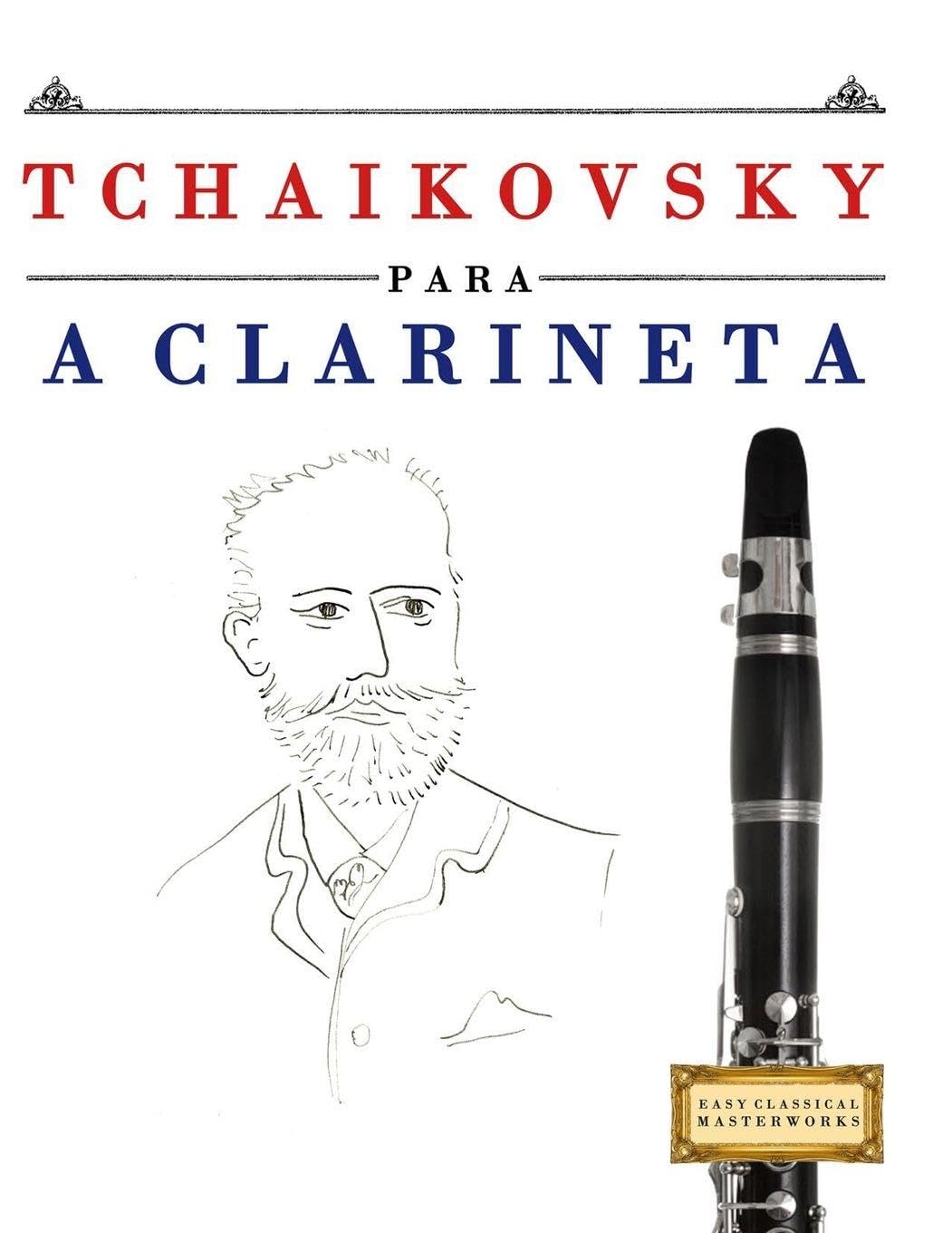 Tchaikovsky para a Clarineta: 10 peças fáciles para a Clarineta livro para principiantes
