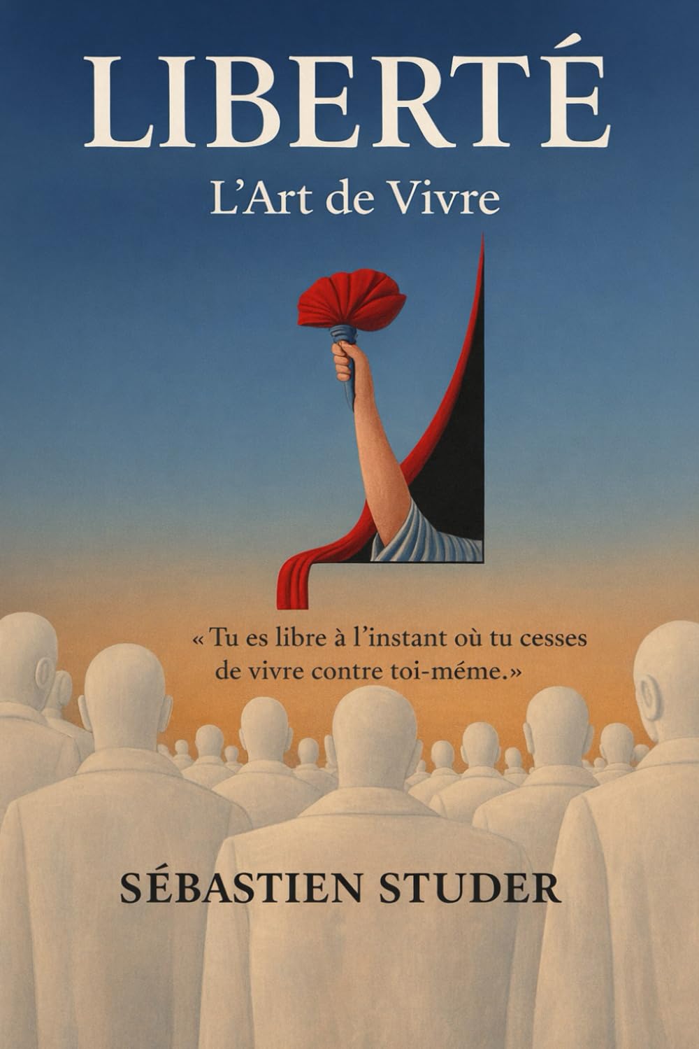 LIBERTÉ: L’Art de Vivre