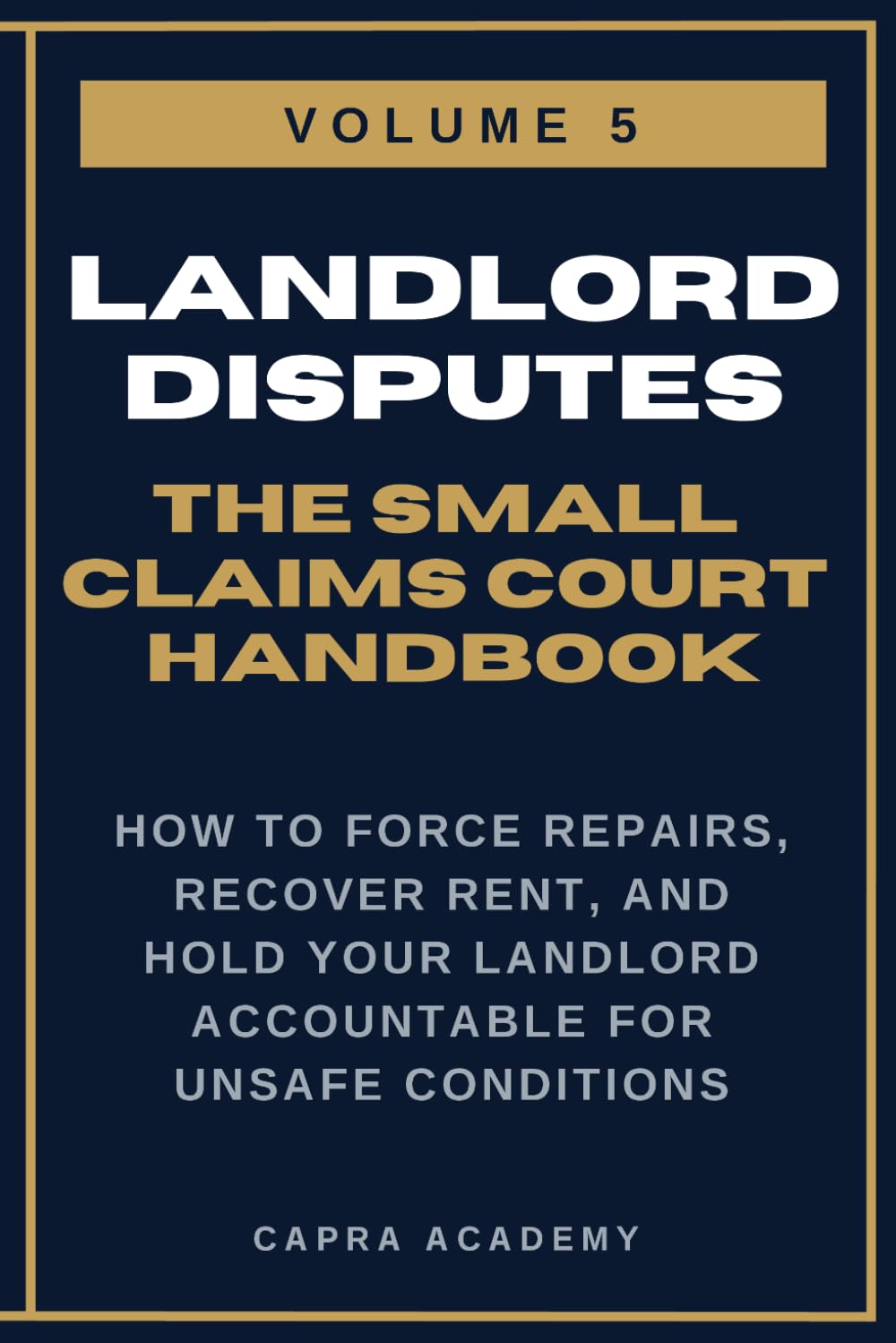 Landlord Repair & Habitability: The Complete Small Claims Court Handbook — How to Force Repairs, Recover Rent, and Hold Your Landlord Accountable for ... and Collecting Your Money in Small C)