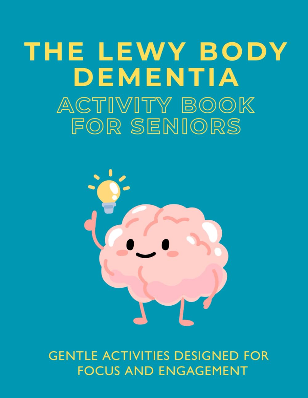 The Lewy Body Dementia Activity Book for Seniors: Gentle Activities Designed for Focus and Engagement