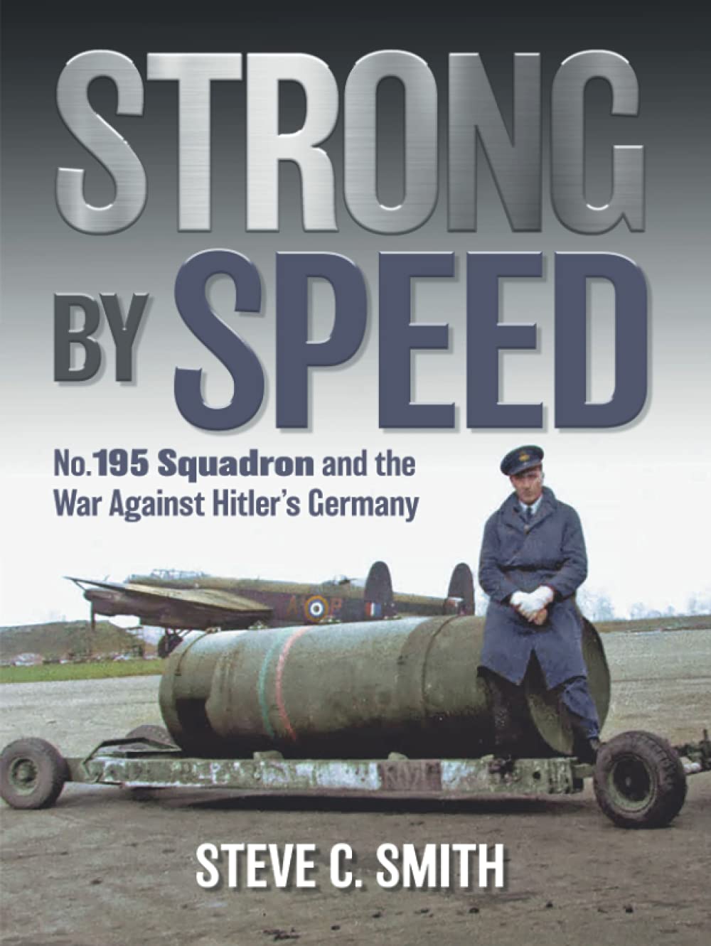 Strong by Speed: No. 195 Squadron and the War Against Hitler's Germany