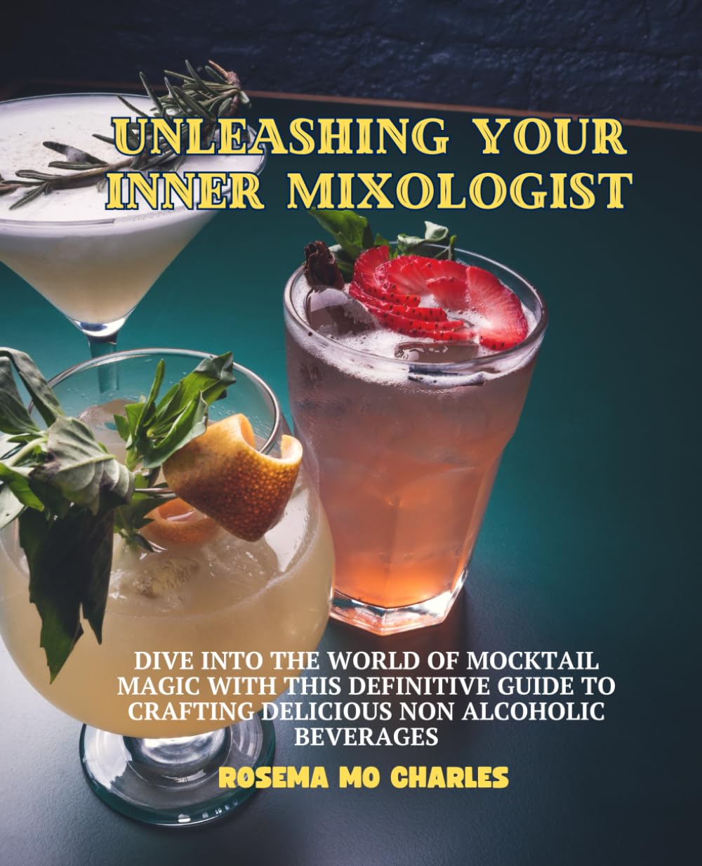 Unleashing Your Inner Mixologist: Dive into the World of Mocktail Magic with this Definitive Guide to Crafting Delicious Non Alcoholic Beverages