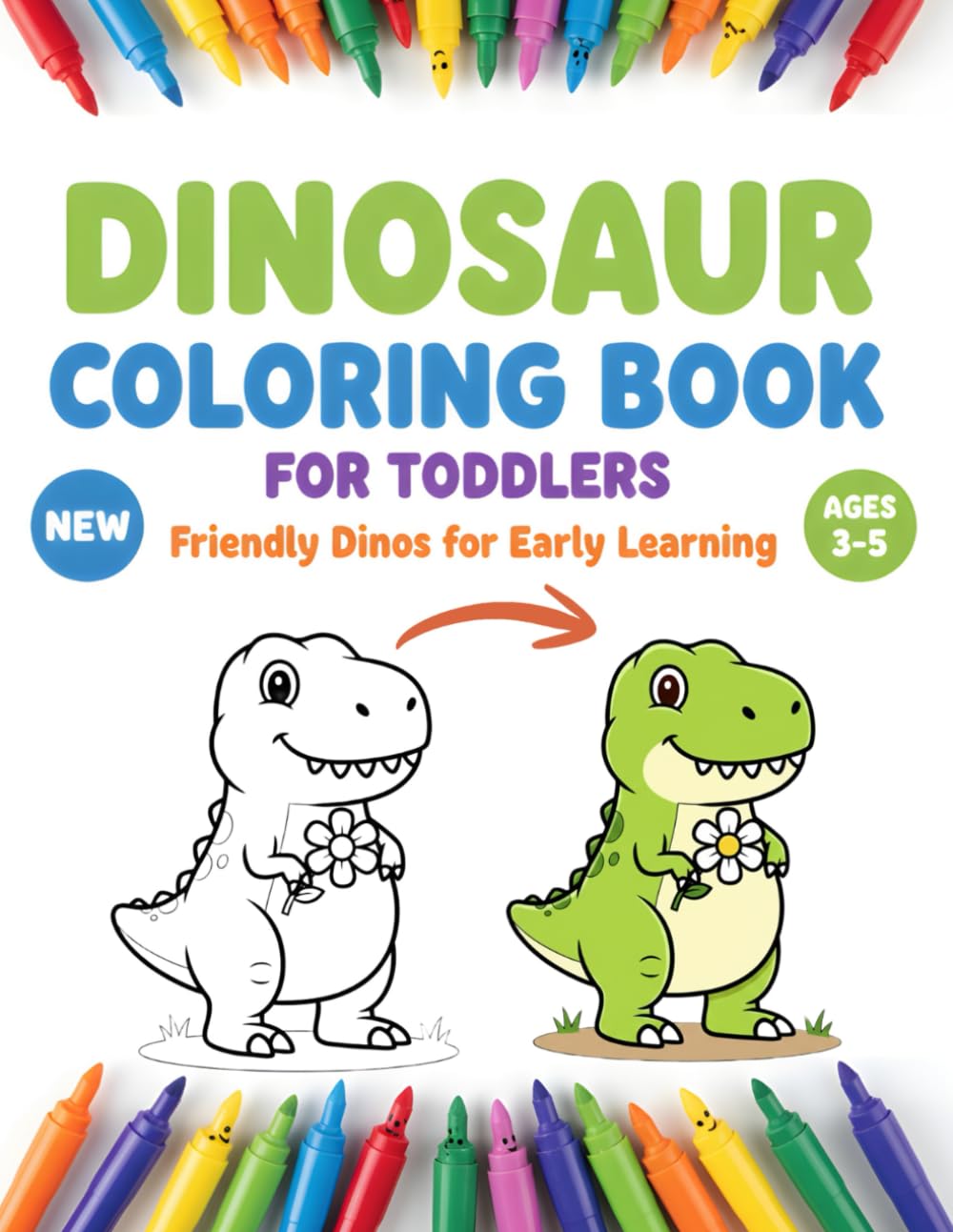 Dinosaur Coloring Book for Toddlers Ages 3–5: Friendly Dinos for Early Learning – Big, Simple, Fun Coloring Pages for Little Hands
