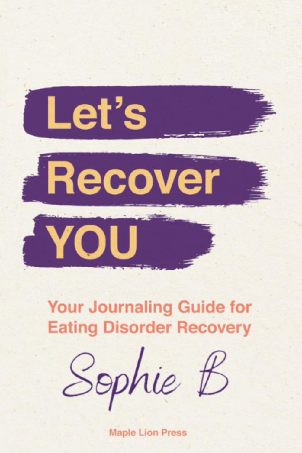 Let's Recover YOU: Your Journaling Guide for Eating Disorder Recovery
