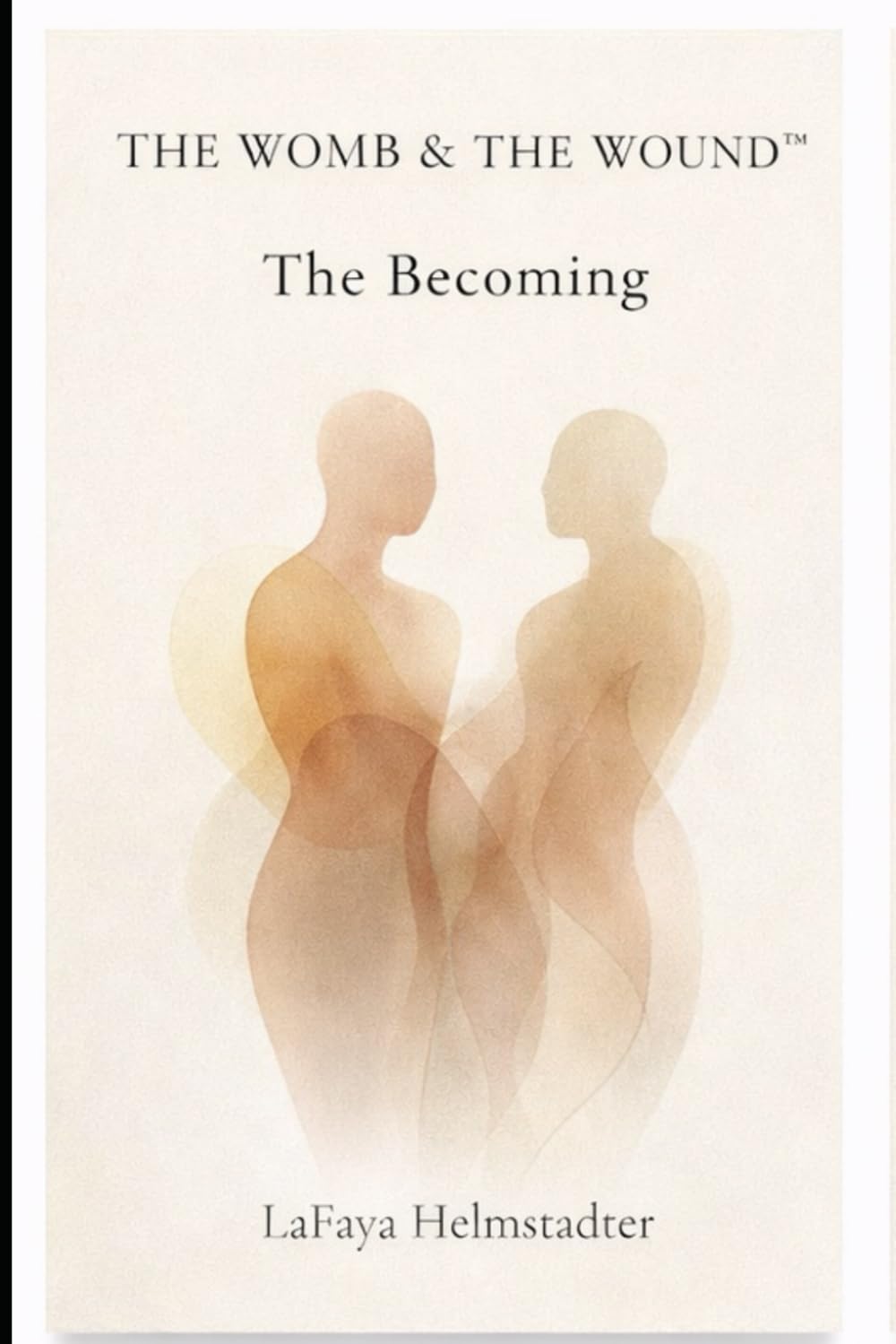 The Womb & The Wound: The Becoming