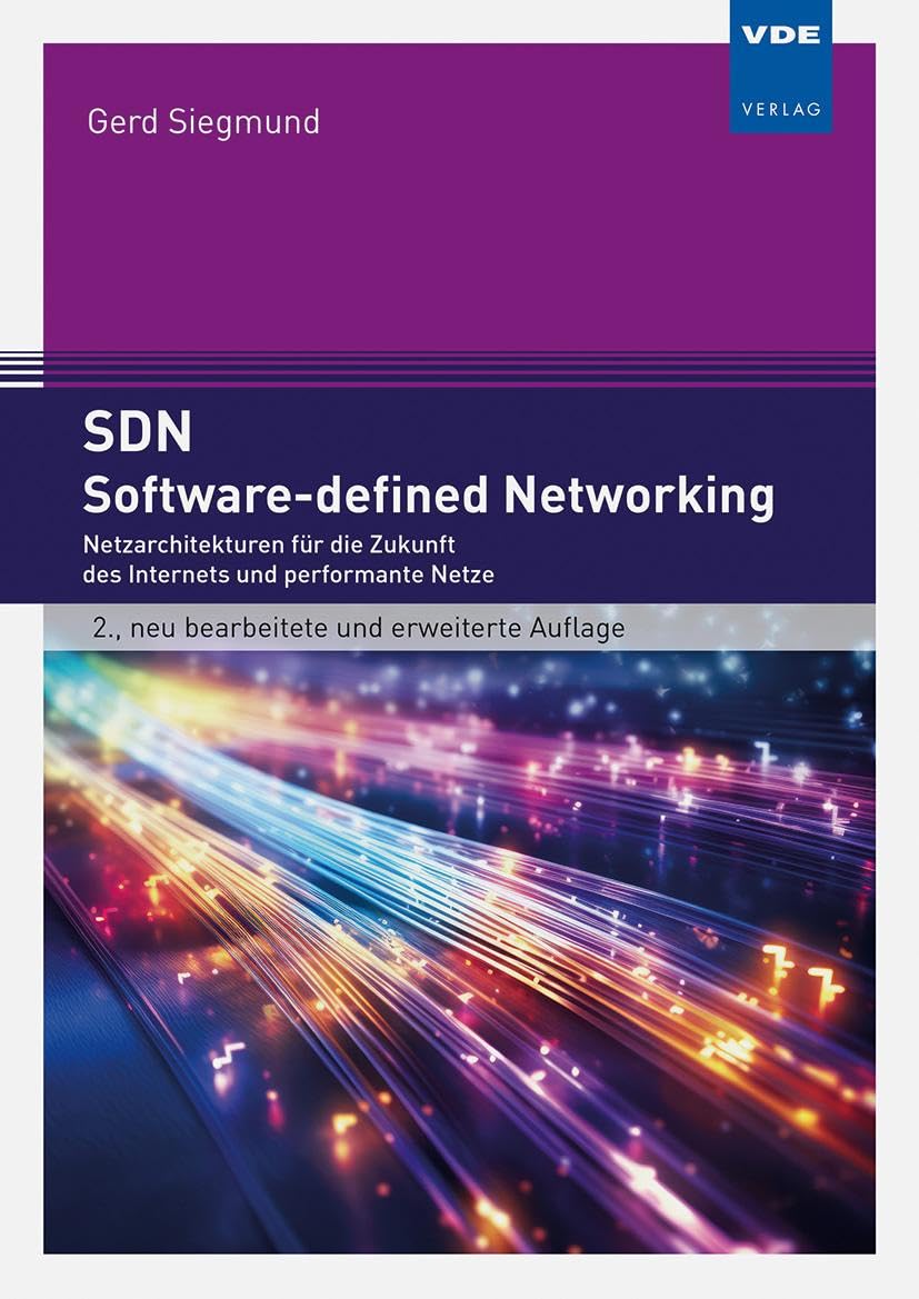 SDN - Software-defined Networking: Netzarchitekturen für die Zukunft des Internets und performante Netze