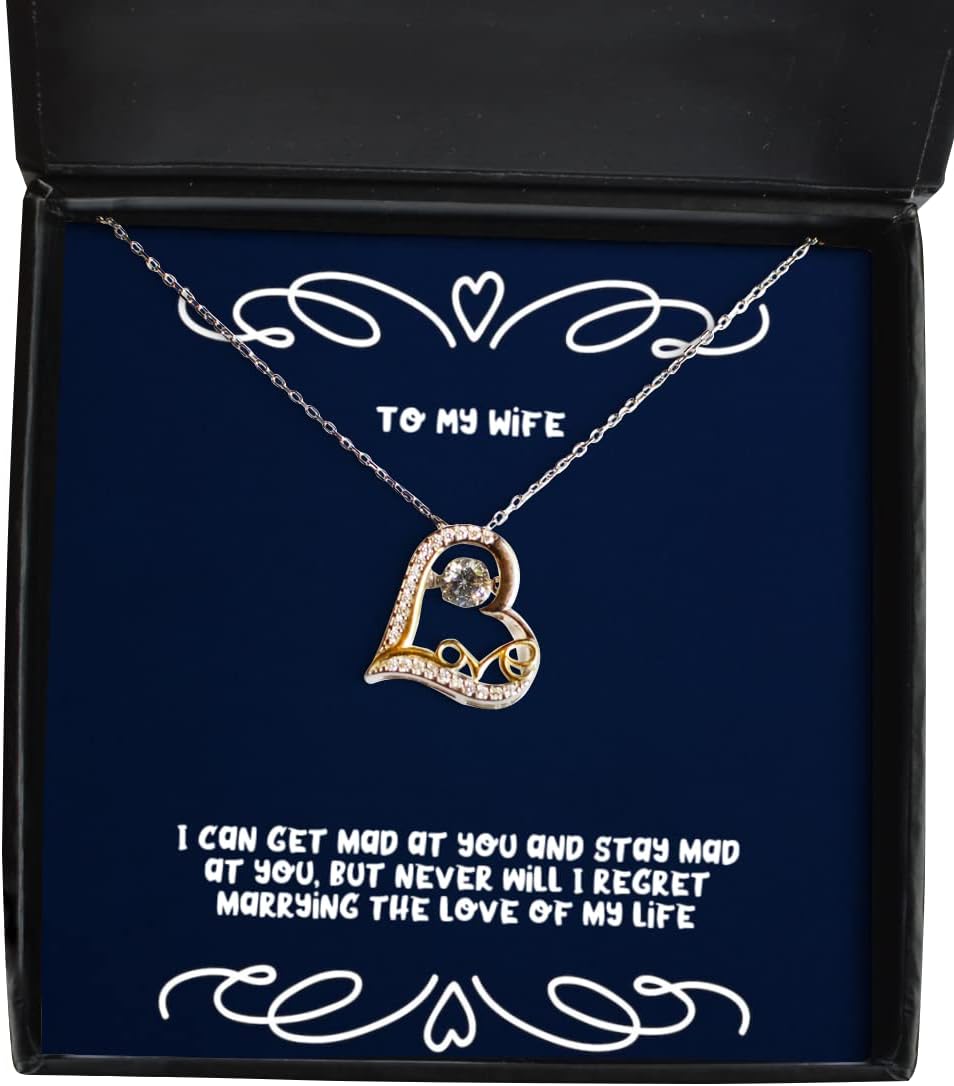 New Wife, I can get mad at You and Stay mad at You, but Never will I Regret Marrying The, Christmas Love Dancing Necklace for Wife