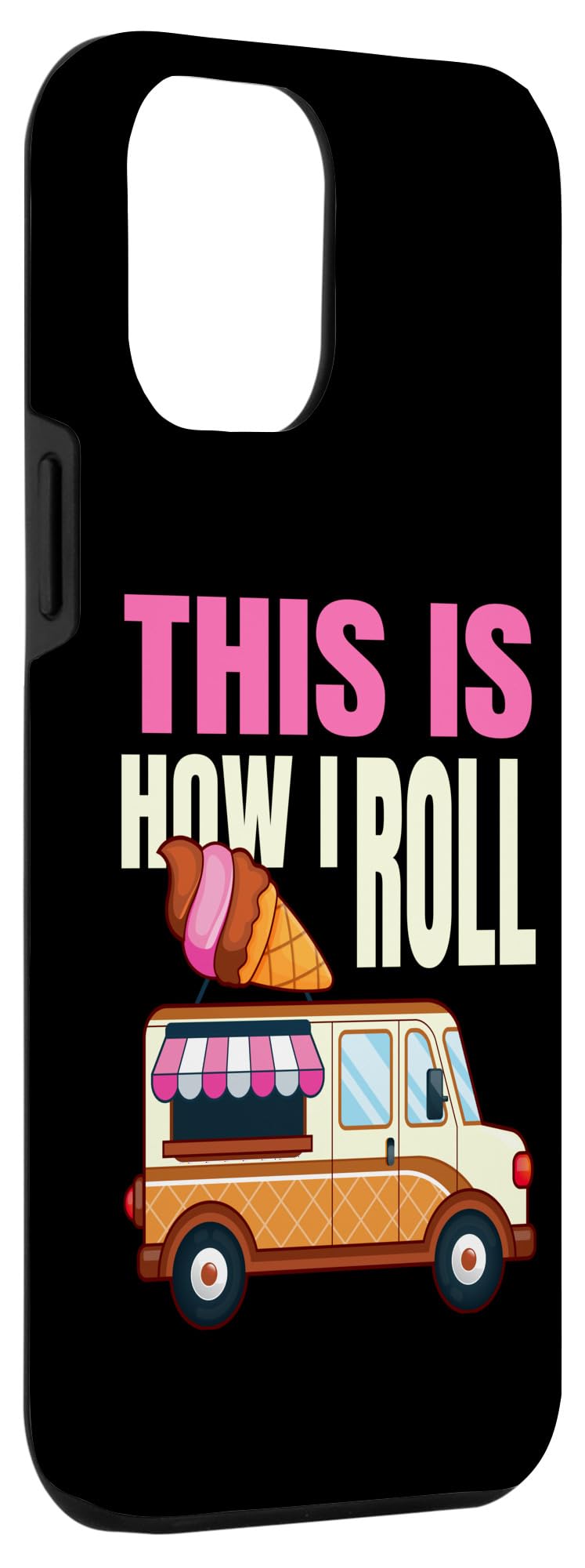 iPhone 15 Pro Max This Is How I Roll Ice Cream Truck Gelato Popsicle Lover Case - Image 3
