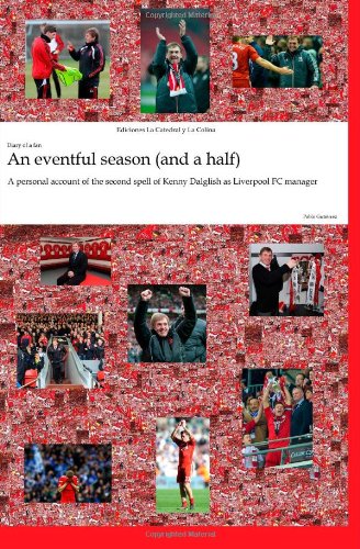 An eventful season (and a half) - A personal account of the second spell of Kenny Dalglish as Liverpool FC manager