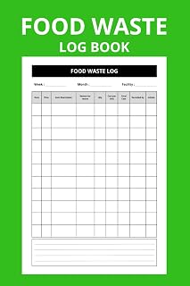 Food Waste Log Book: Food Wastage Tracker for Commercial Kitchen, Food Businesses, Restaurants, Caterers, and More