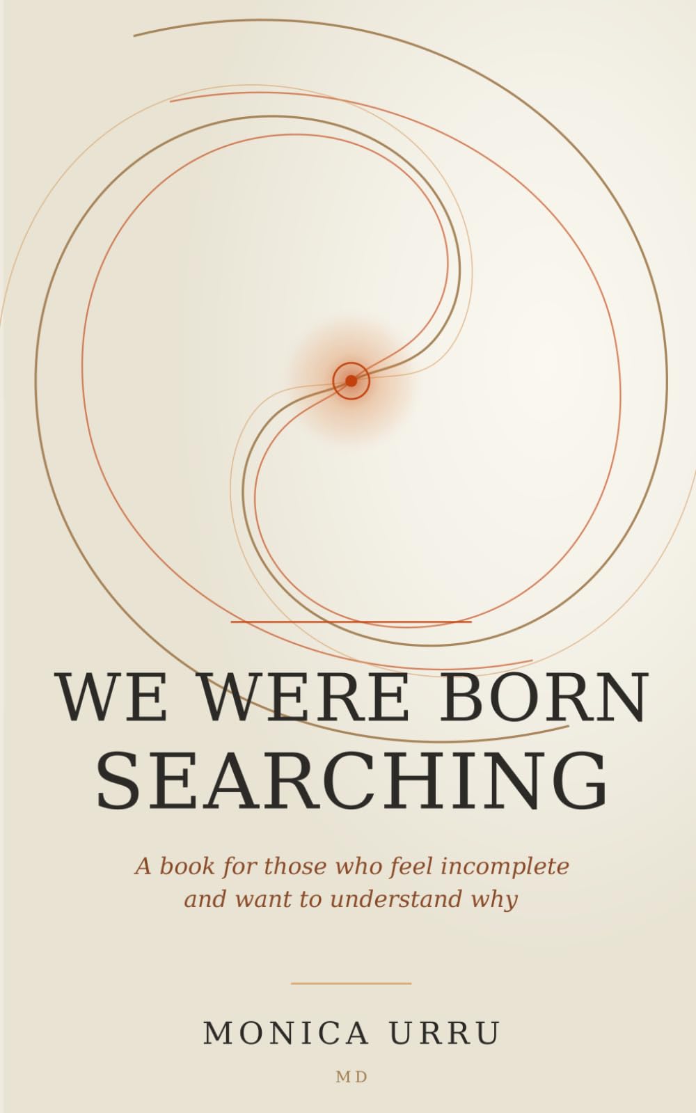 We were born searching: A book for those who feel incomplete and want to understand why