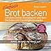 Einfach Brot backen: mit dem Combi-Dampfgarer und dem Backofen mit Feuchtigkeitszugabe