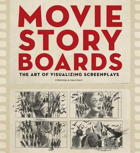 Movie Storyboards: The Art of Visualizing Screenplays : Halligan