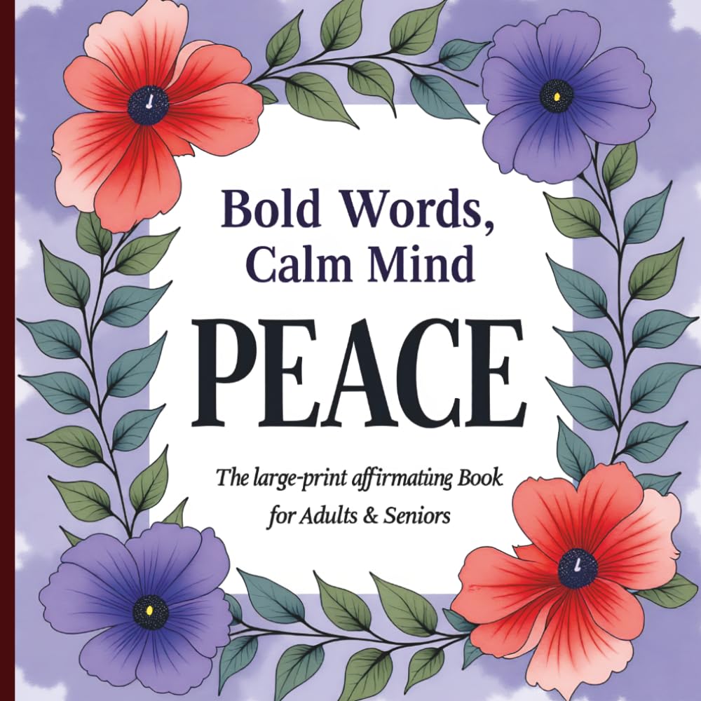 Bold Words, Calm Mind The Large-Print Affirmation Coloring Book for Adults & Seniors: Stress Relief, Self-Love & Daily Inspiration