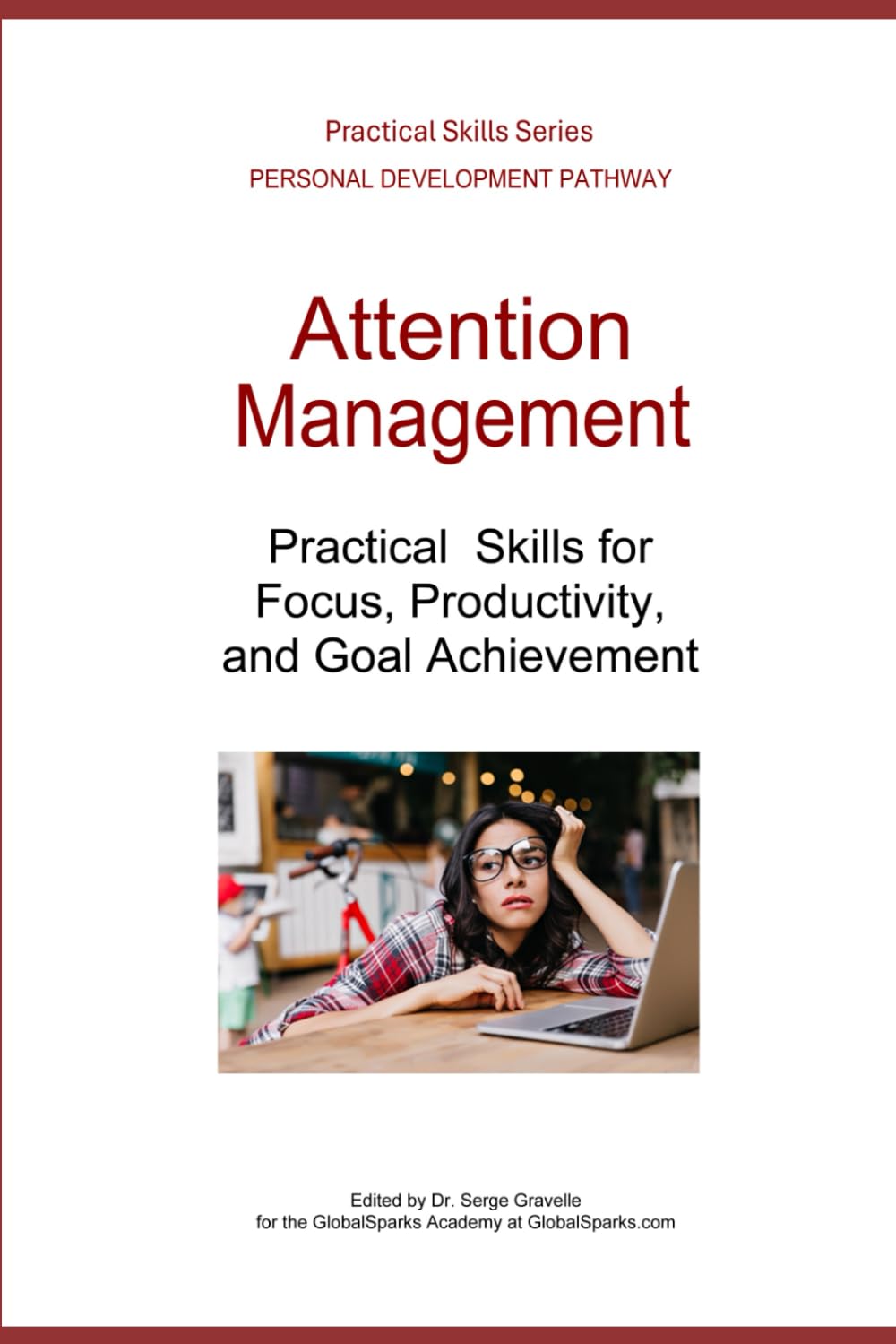 Attention Management: Practical Skills for Focus, Productivity, and Goal Achievement (Personal Development Pathway - Practical Skills Series)