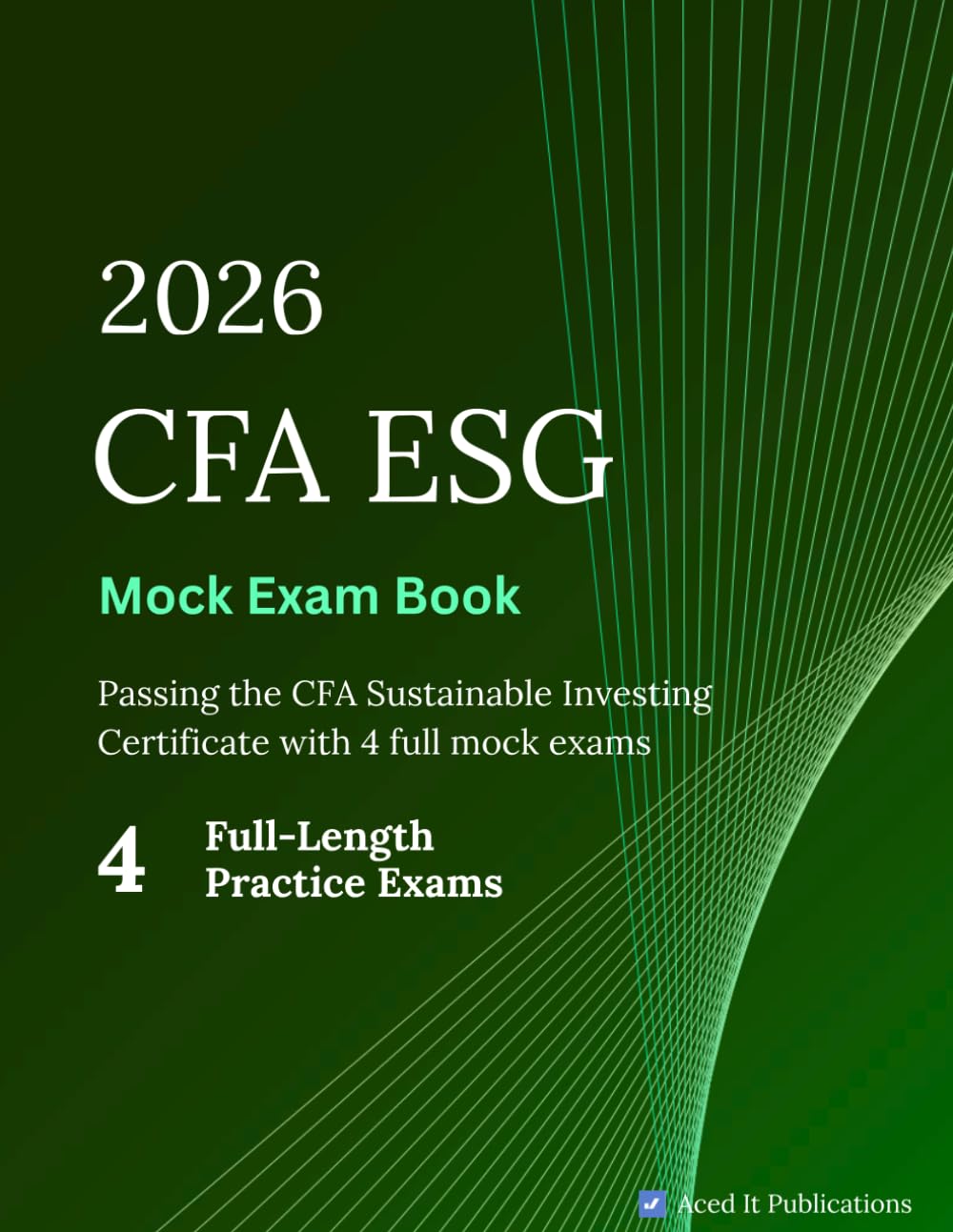 CFA ESG Sustainable Investing Certificate - Mock Exam Book: Four Full Mock Exams with Answers and Explanations for the 2026 CFA Institute Sustainable ... (formerly Certificate in ESG Investing)
