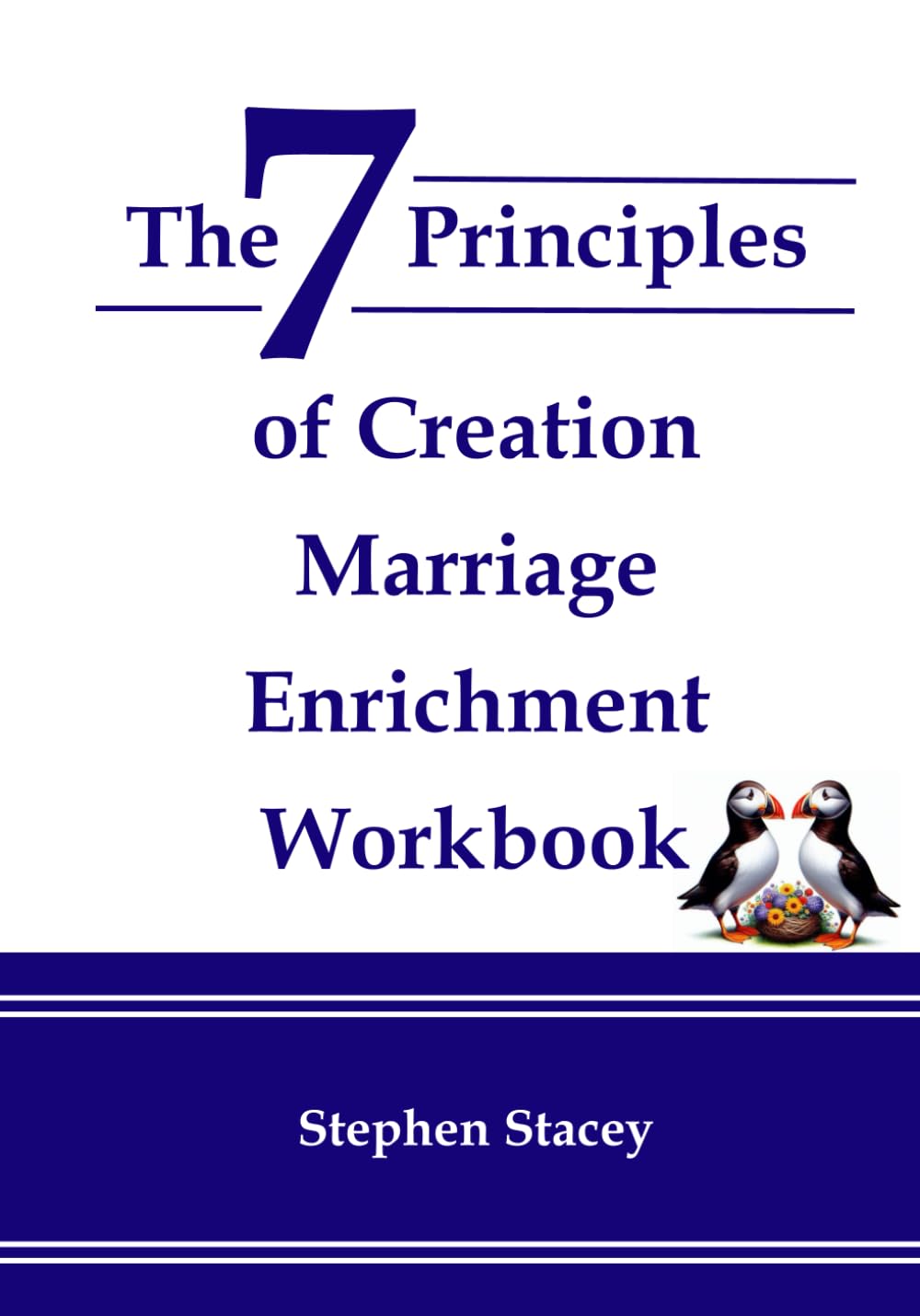 The 7 Principles of Creation Marriage Enrichment Workbook (The Principles of Marriage Education)