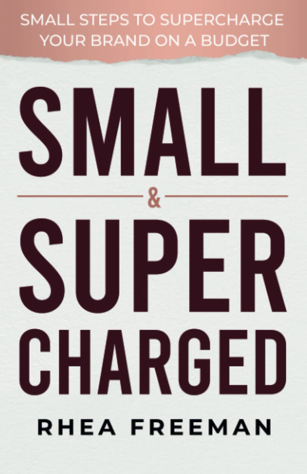 Small & Supercharged: Small steps to supercharge your brand on a budget