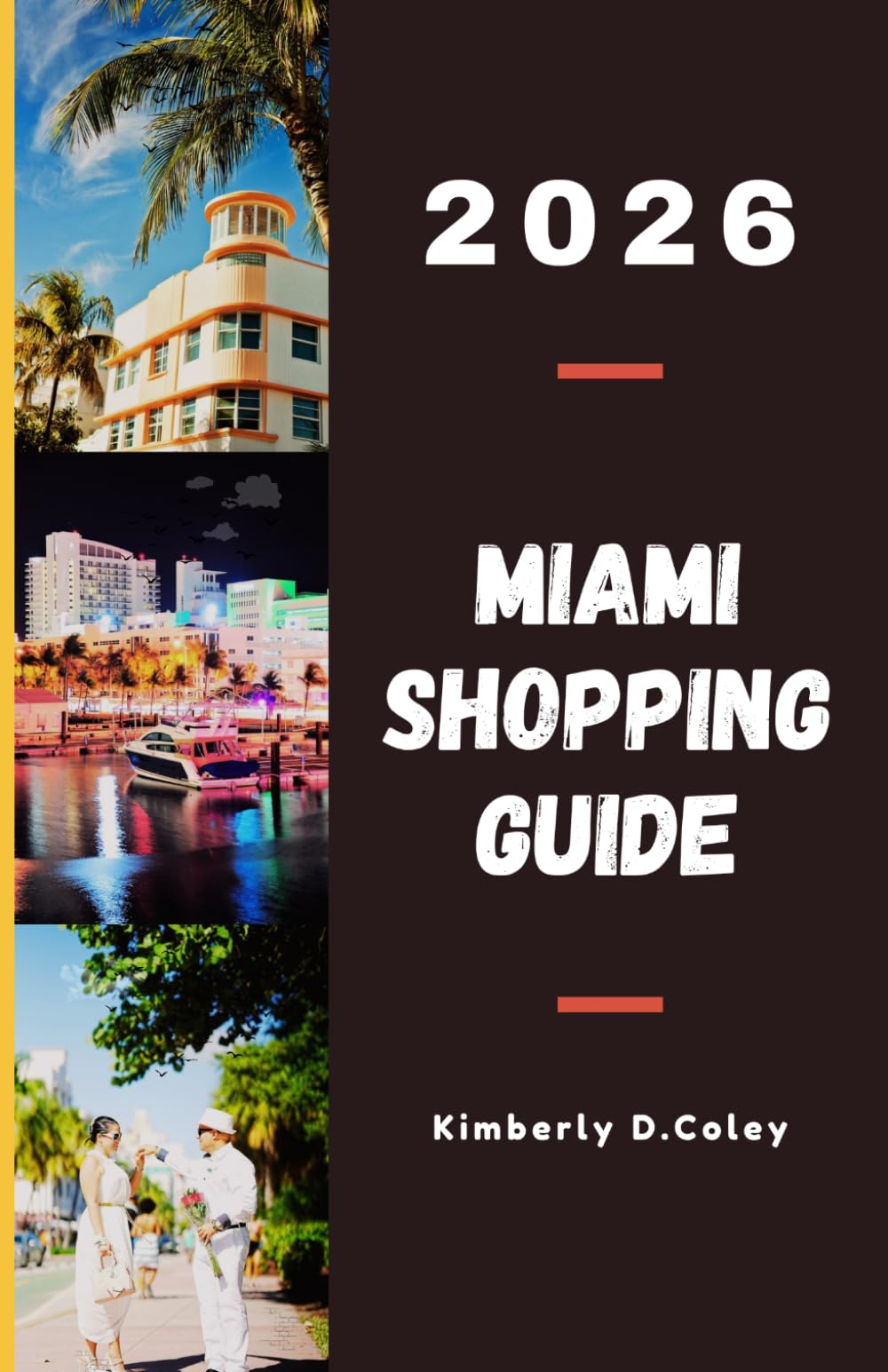 MIAMI SHOPPING GUIDE 2026: Explore Fashion Districts, Local Artisanal Stores, Trendy Outlets, and Cultural Markets That Define the City’s Glamour (Shopping the World with Kimberly)