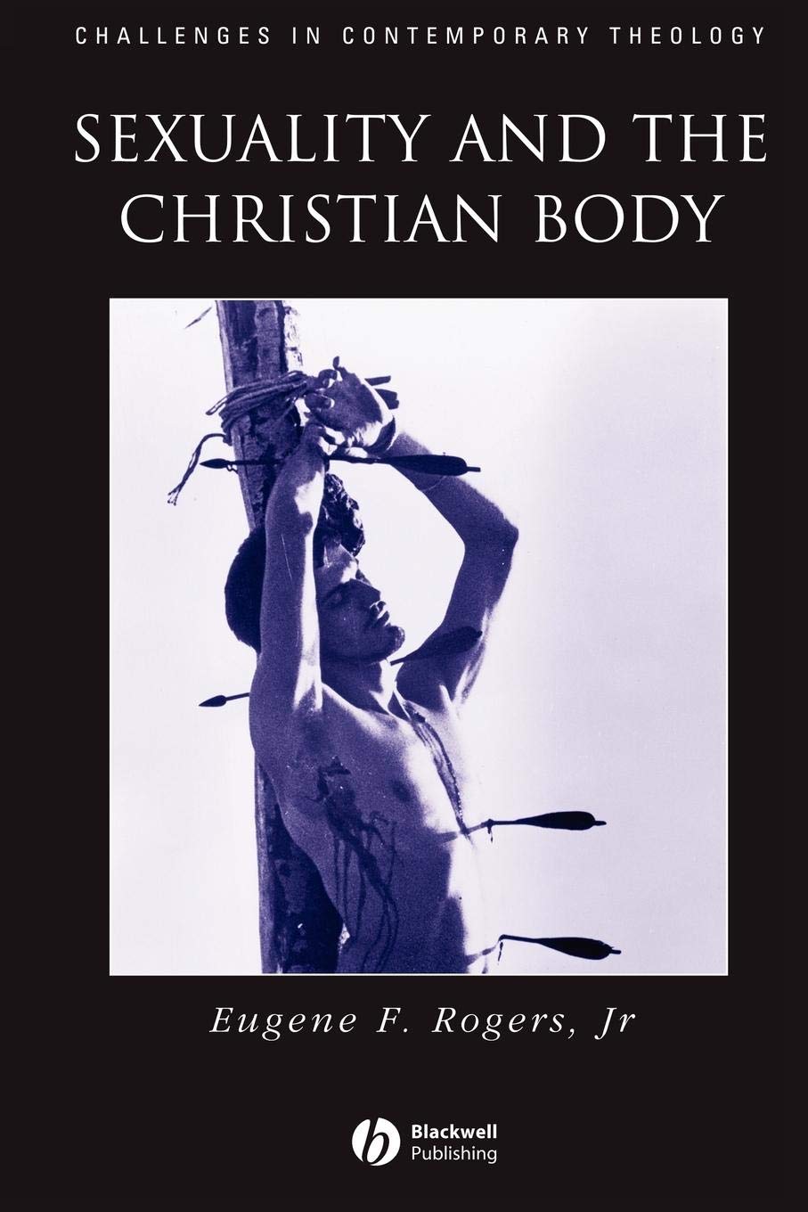 Sexuality and the Christian Body: Their Way into the Triune God (Challenges in Contemporary Theology)