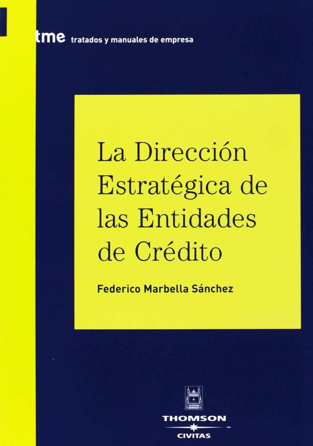 La dirección estratégica de las entidades de crédito (Tratados y Manuales de Empresa)