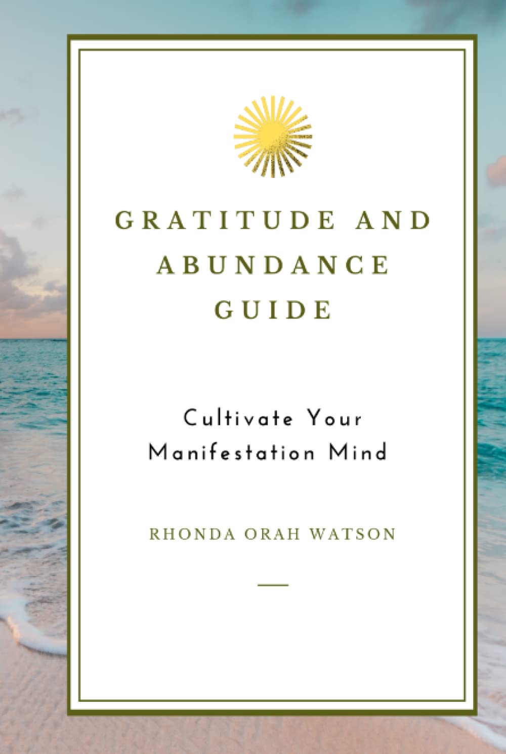 GRATITUDE AND ABUNDANCE GUIDE: Cultivate Your Manifestation Mind