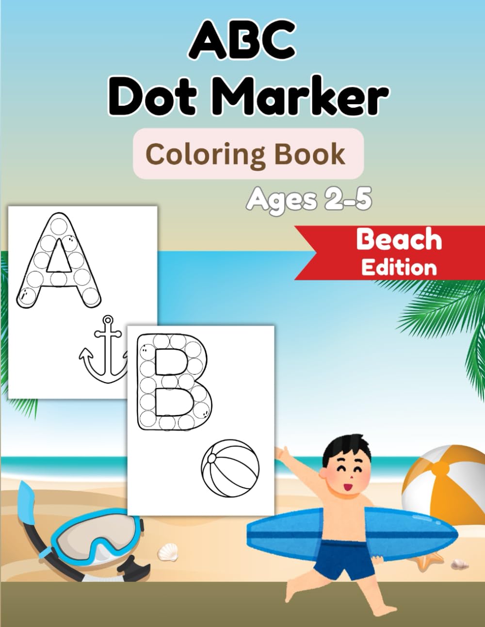 Beach ABC Dot Markers Coloring Book: Learn the Alphabet Beach Edition