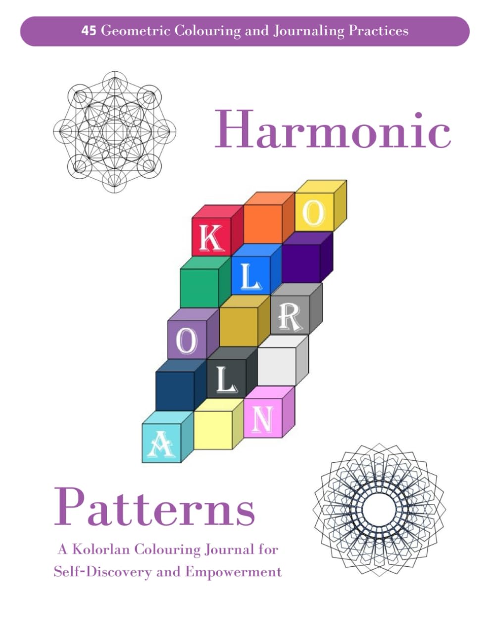 Harmonic Patterns: A Kolorlan Colouring Journal for Self-Discovery and Empowerment (The Kolorlan System)