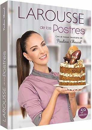 Larousse De Los Postres Con Toque Mexicano Spanish Edition - 