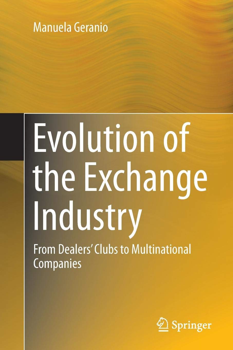 Evolution of the Exchange Industry: From Dealers’ Clubs to Multinational Companies