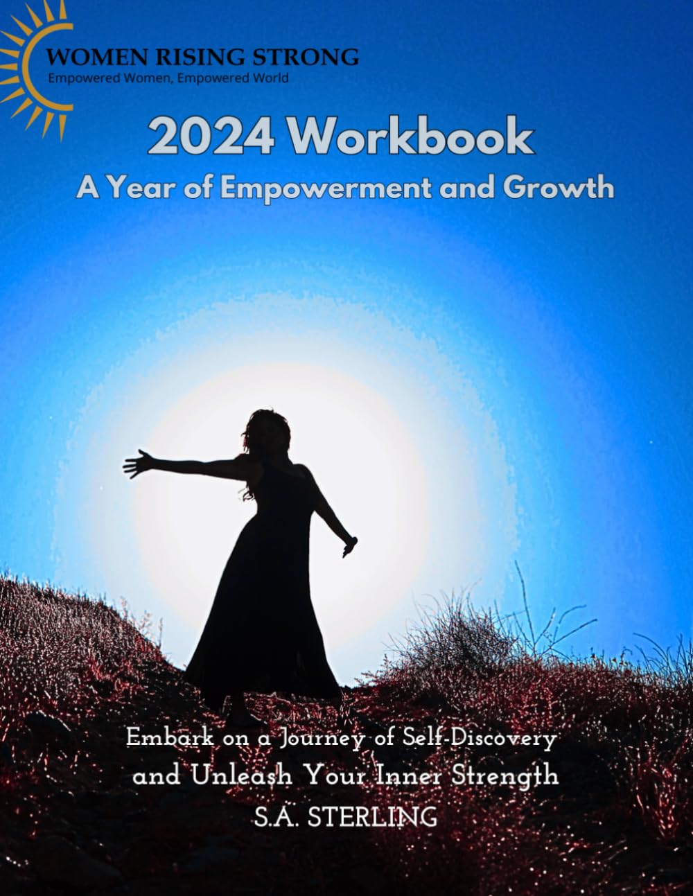 2024 Workbook A Year of Empowerment and Growth: Embark on a Journey of Self-Discovery and Unleash Your Inner Strength