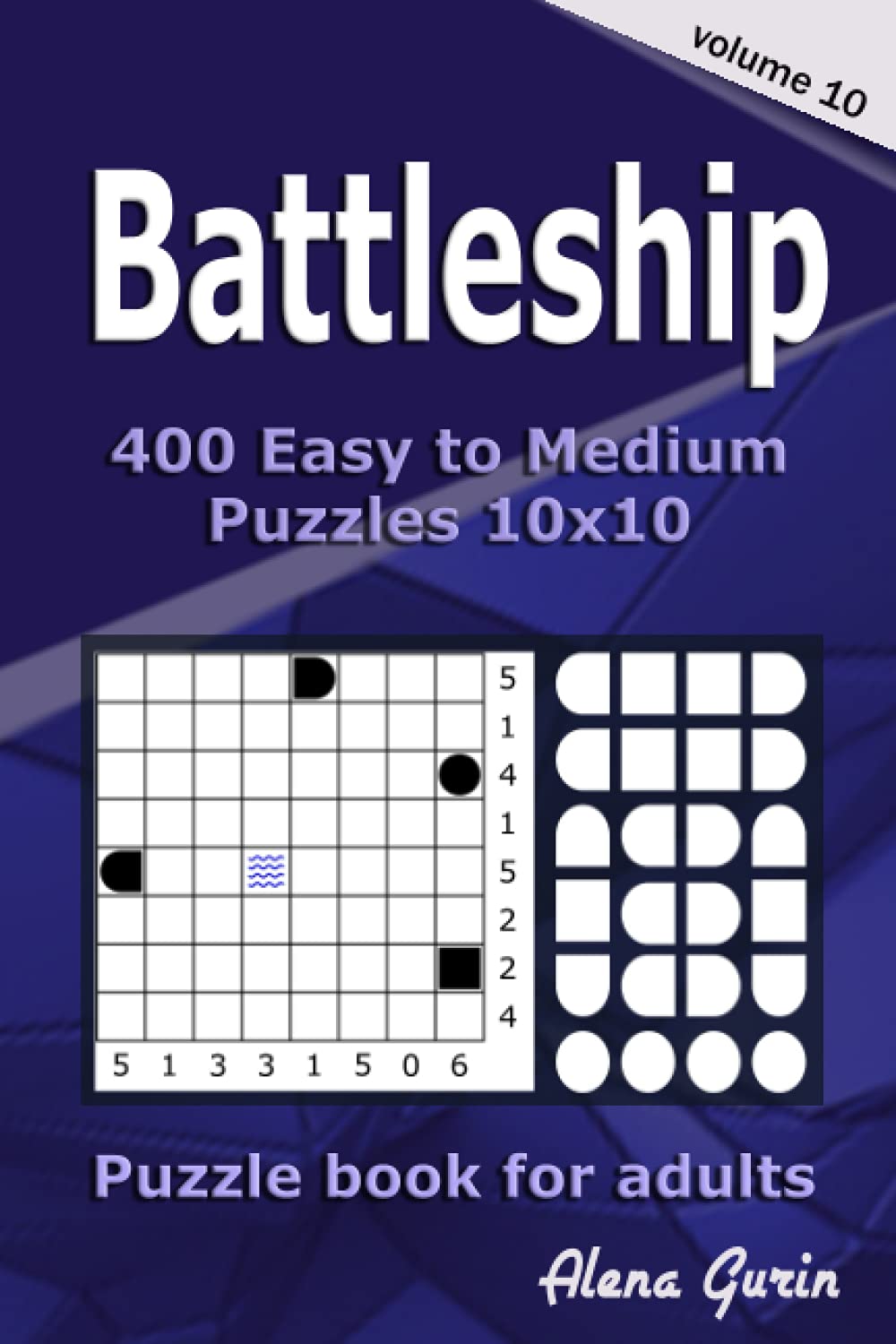 Battleship puzzle book for adults: 400 Easy to Medium Puzzles 10x10 (Volume 10)