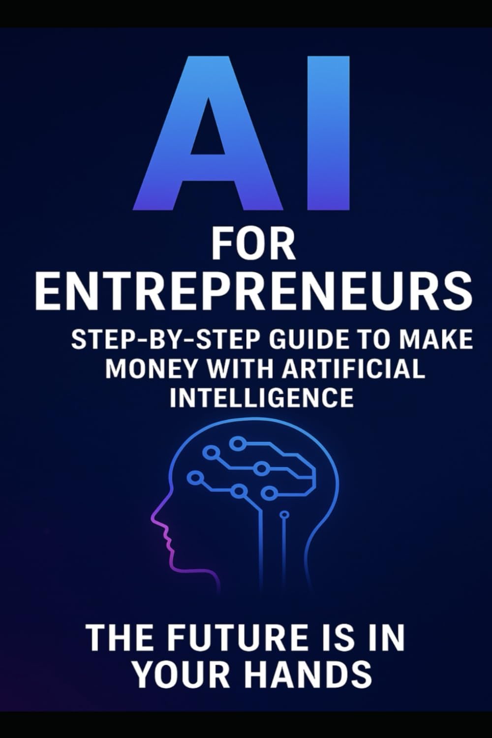 Ai for Entrepreneurs: Make money using AI