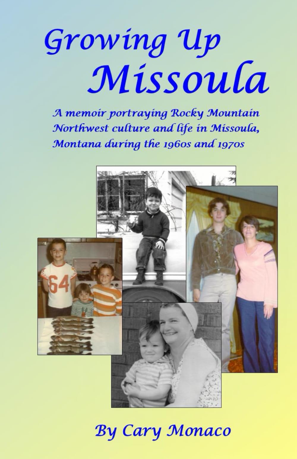 Growing Up Missoula: A Memoir