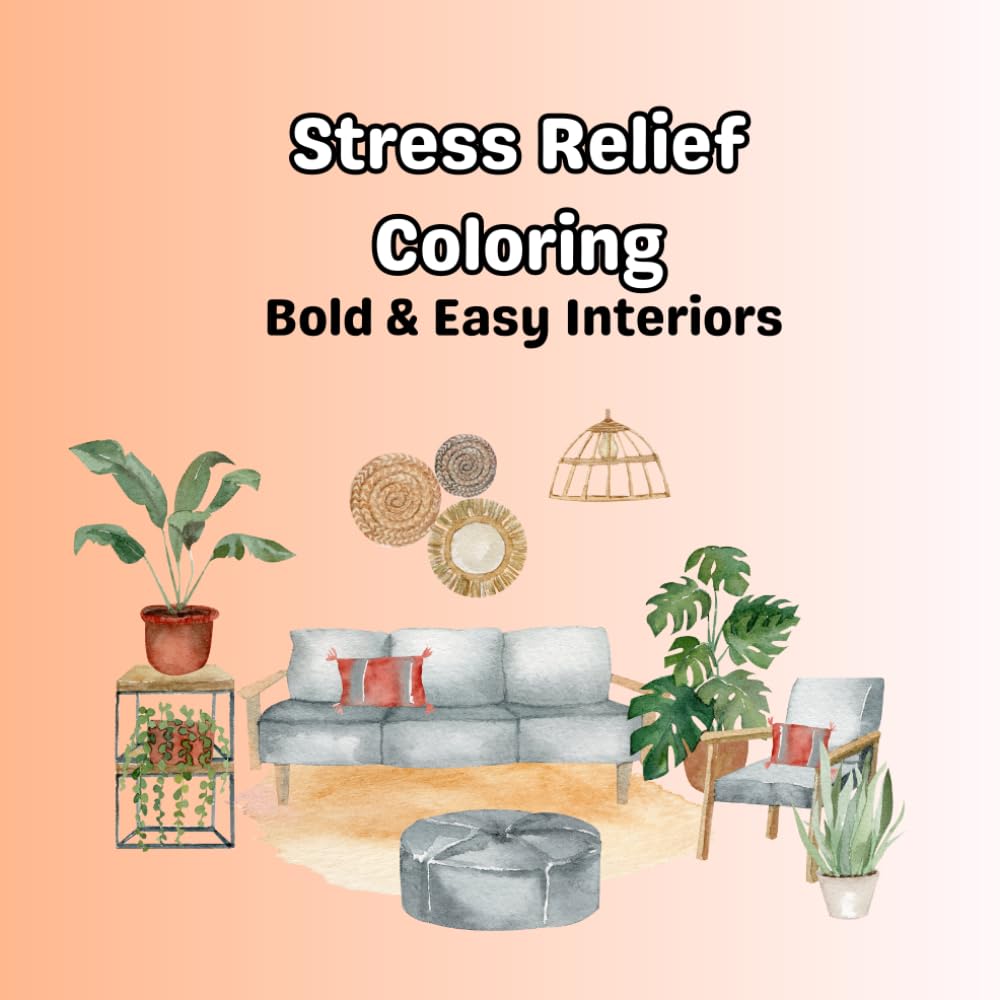Stress Relief Coloring: Bold and Easy Interiors