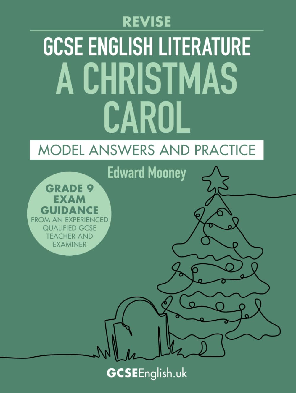 GCSE English Literature Revise A Christmas Carol Model Answers and Practice: the best way to prepare for your AQA GCSE English Literature A Christmas ... (Grade 9 AQA GCSE English Model Answers)