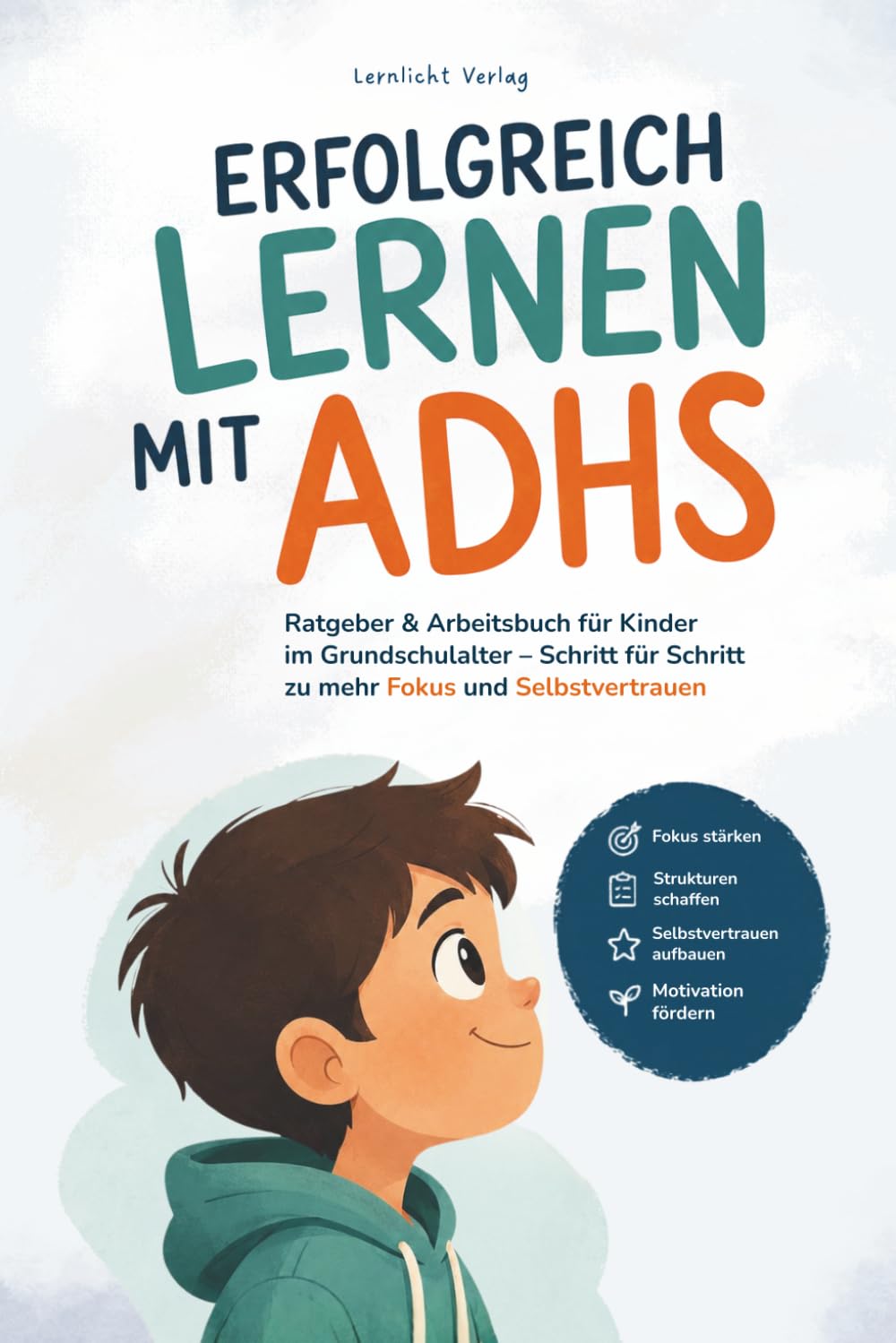 Erfolgreich Lernen mit ADHS: Ratgeber & Arbeitsbuch für Kinder im Grundschulalter – Schritt für Schritt zu mehr Fokus und Selbstvertrauen