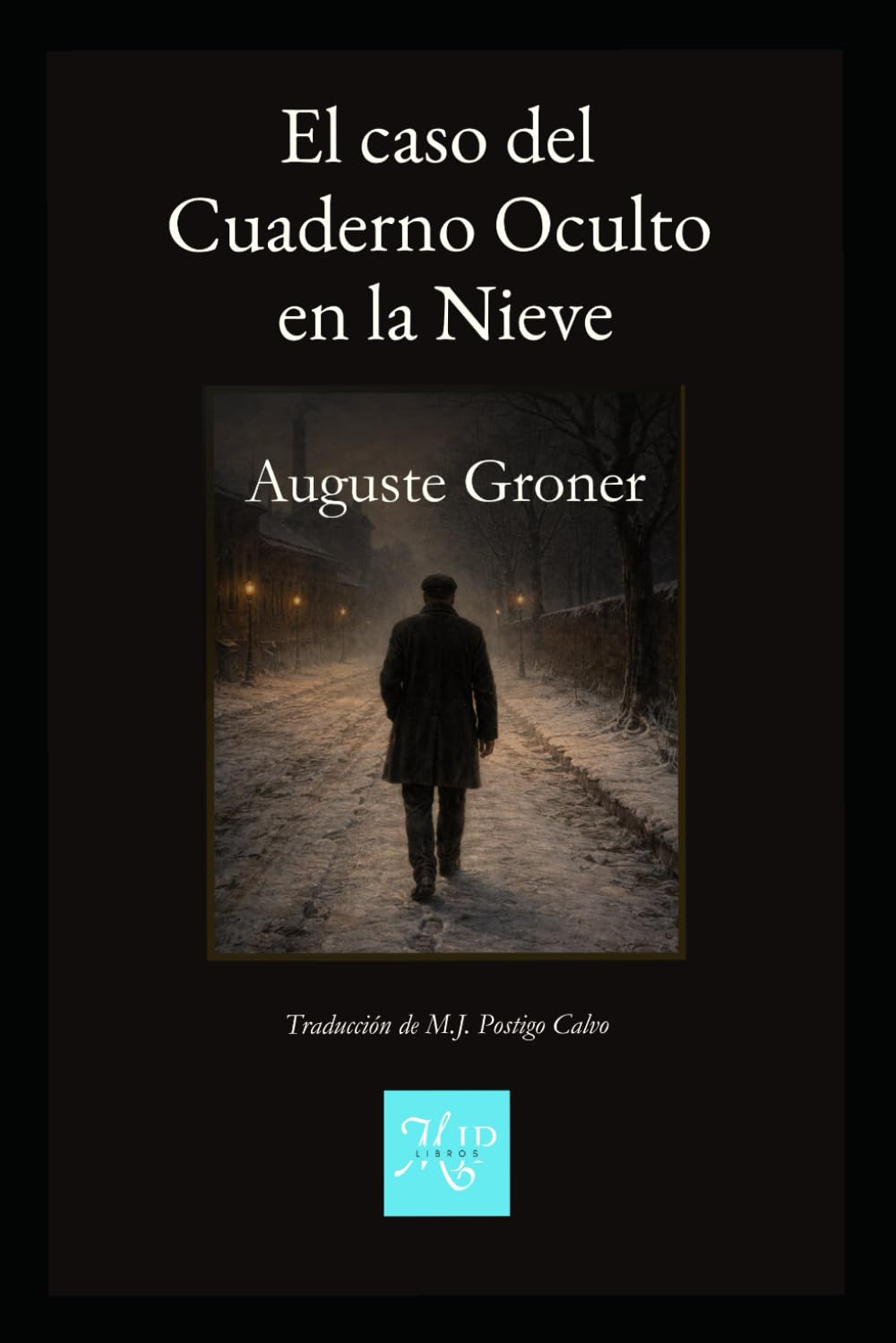 El Caso del Cuaderno Oculto en la Nieve: Intriga de Joseph Müller: Traducción original al español (Joseph Müller: El Detective de Viena)